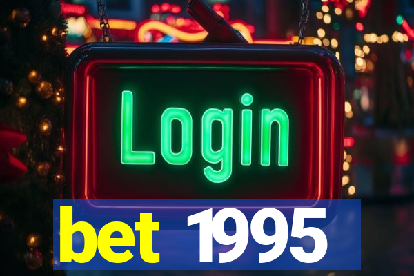 bet 1995